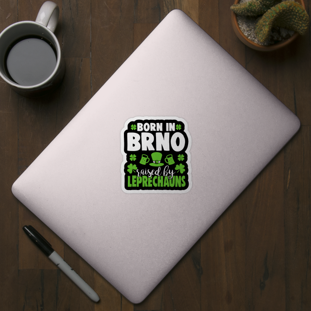 Born in BRNO raised by leprechauns by Anfrato